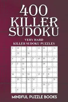 400 Killer Sudoku: Very Hard Killer Sudoku Puzzles, Paperback/Mindful Puzzle Books