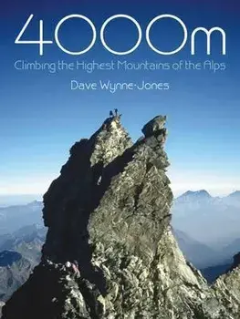 4000M. Climbing the Highest Mountains of the Alps, Paperback/Dave Wynne-Jones