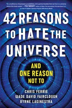 42 Reasons to Hate the Universe. (And One Reason Not To), Paperback/Byrne LaGinestra