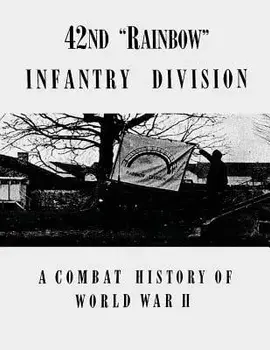 42nd Rainbow Infantry Division: A Combat History of World War II, Paperback/Lt Hugh C. Daly