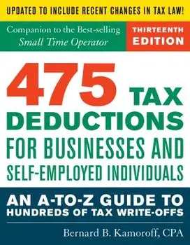 475 Tax Deductions for Businesses and Self-Employed Individuals: An A-To-Z Guide to Hundreds of Tax Write-Offs, Paperback/Bernard B. Kamoroff