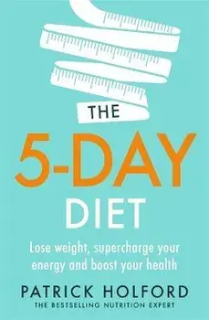 5-Day Diet. Lose weight, supercharge your energy and reboot your health, Paperback/Patrick Holford