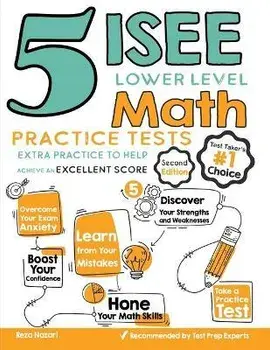 5 ISEE Lower Level Math Practice Tests: Extra Practice to Help Achieve an Excellent Score, Paperback/Reza Nazari