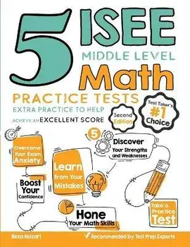 5 ISEE Middle Level Math Practice Tests: Extra Practice to Help Achieve an Excellent Score, Paperback/Reza Nazari