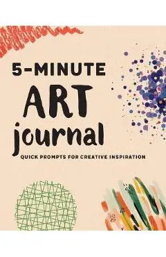 5-Minute Art Journal: Quick Prompts for Creative Inspiration - Rockridge Press