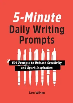 5-Minute Daily Writing Prompts: 501 Prompts to Unleash Creativity and Spark Inspiration, Paperback/Tarn Wilson
