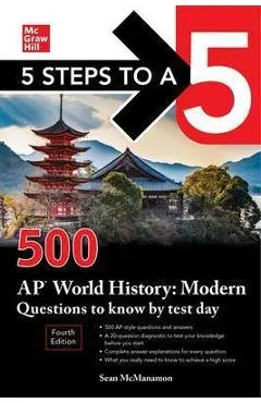 5 Steps to a 5: 500 AP World History: Modern Questions to Know by Test Day, Fourth Edition - Sean Mcmanamon