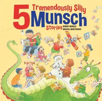 5 Tremendously Silly Munsch Stories, Hardback/Robert Munsch