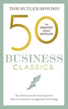 50 Business Classics/Tom Butler-Bowdon