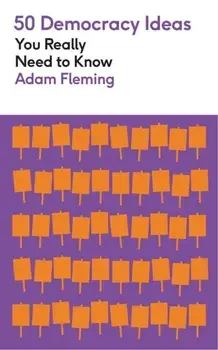 50 Democracy Ideas You Really Need to Know, Paperback/Adam Fleming