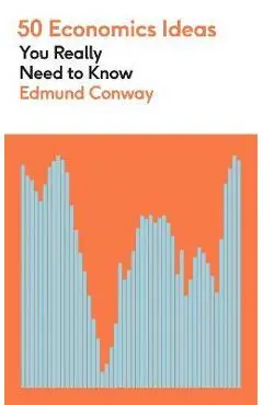 50 Economics Ideas You Really Need to Know - Edmund Conway