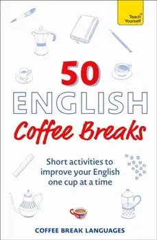 50 English Coffee Breaks. Short activities to improve your English one cup at a time, Paperback/Coffee Break Languages