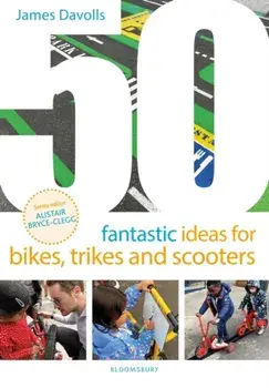 50 Fantastic Ideas for Bikes, Trikes and Scooters, Paperback/James Davolls