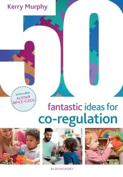 50 Fantastic Ideas for Co-Regulation, Paperback/Kerry Murphy