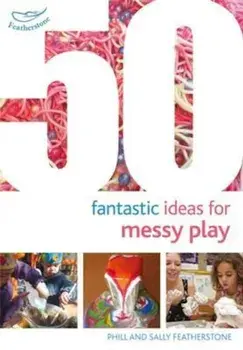 50 Fantastic Ideas for Messy Play, Paperback/Sally Featherstone