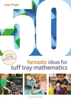 50 Fantastic Ideas for Tuff Tray Mathematics, Paperback/Sally Wright