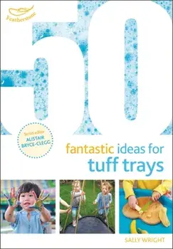 50 Fantastic Ideas for Tuff Trays, Paperback/Sally Wright