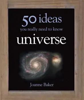 50 Ideas You Really Need to Know: Universe, Hardback/Joanne Baker