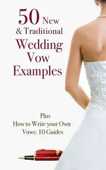 50 New & Traditional Wedding Vow Examples: Plus How to Write Your Own Vows: 10 Guides/Marie Kay