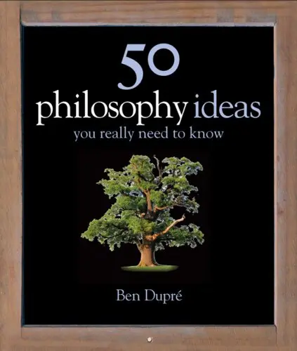 50 Philosophy Ideas You Really Should Know | Ben Dupre