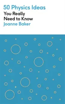 50 Physics Ideas You Really Need to Know, Paperback/Joanne Baker