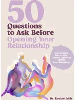 50 Questions to Ask Before Opening Your Relationship. Conversation Starters for Couples Exploring Ethical Nonmonogamy, Hardback/Rachael Meir