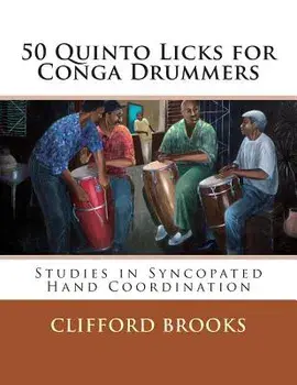 50 Quinto Licks for Conga Drummers: Studies in Syncopated Hand Coordination/Clifford Brooks