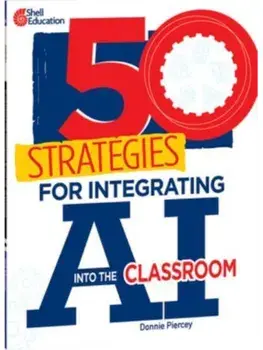 50 Strategies for Integrating AI into the Classroom, Paperback/Donnie Piercey