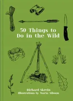 50 Things to Do in the Wild, Hardback/Richard Skrein