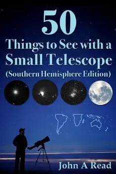 50 Things to See with a Small Telescope (Southern Hemisphere Edition), Paperback/John Read