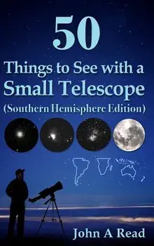 50 Things to See with a Small Telescope (Southern Hemisphere Edition), Hardcover/John A. Read