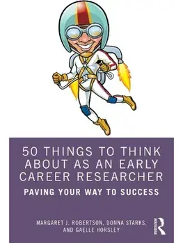 50 Things to Think About as an Early Career Researcher. Paving Your Way to Success, Paperback/Gaelle Horsley
