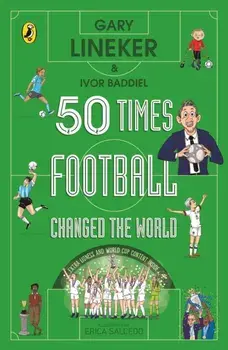 50 Times Football Changed the World, Paperback/Ivor Baddiel