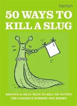 50 Ways to Kill a Slug, Paperback/***
