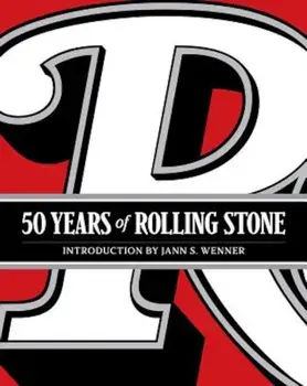 50 Years of Rolling Stone: The Music, Politics and People That Shaped Our Culture, Hardcover/Rolling Stone LLC