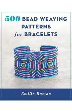 500 Bead Weaving Patterns for Bracelets - Emilie Ramon