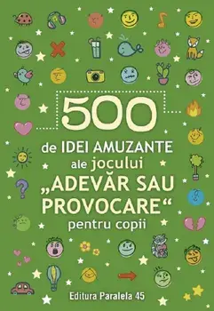 500 de idei amuzante ale jocului "Adevar sau provocare" pentru copii/***