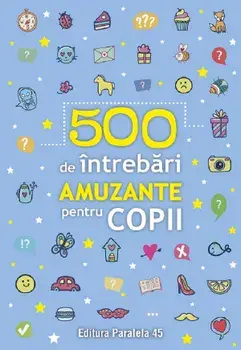 500 de intrebari amuzante pentru copii/***