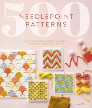 500 Needlepoint Patterns. Easy Repeat Patterns for Tapestry Embroidery in Bargello Stitch, Flame Stitch and More, Paperback/AnaiS Herve