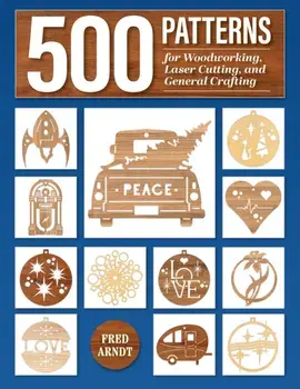 500 Patterns for Woodworking, Laser Cutting, and General Crafting. Full-Size Plans, Paperback/Fred Arndt
