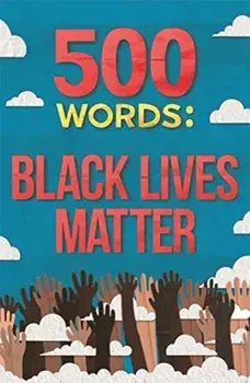 500 Words: Black Lives Matter, Paperback/Various Various