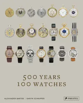 500 Years, 100 Watches, Hardback/Daryn Schnipper