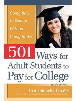 501 Ways for Adult Students to Pay for College. Going Back to School Without Going Broke, Tenth Edition, Paperback/Kelly Tanabe
