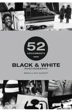 52 Assignments: Black & White Photography - Brian Lloyd-duckett