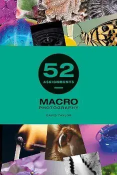52 Assignments: Macro Photography, Hardback/Taylor