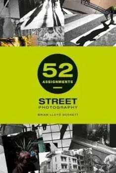 52 Assignments: Street Photography, Hardcover/Brian Lloyd-Duckett