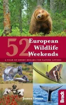 52 European Wildlife Weekends, Paperback/James Lowen