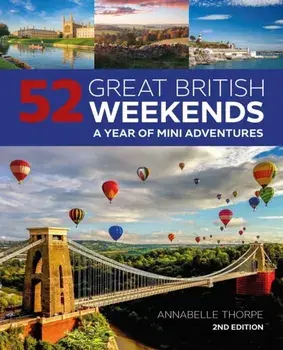 52 Great British Weekends, 2nd Edition: A Year of Mini Adventures, Paperback/Annabelle Thorpe
