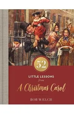 52 Little Lessons from a Christmas Carol - Bob Welch