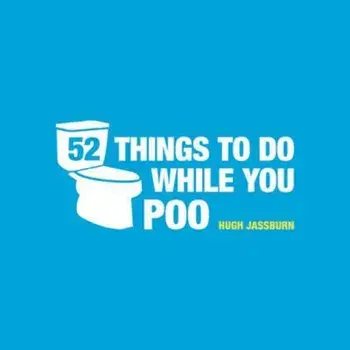 52 Things to Do While You Poo, Hardcover/Hugh Jassburn